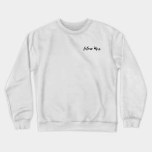 Future Mrs. Crewneck Sweatshirt